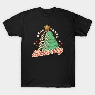 Dear Santa, Books Only // Funny Retro Christmas for Readers T-Shirt